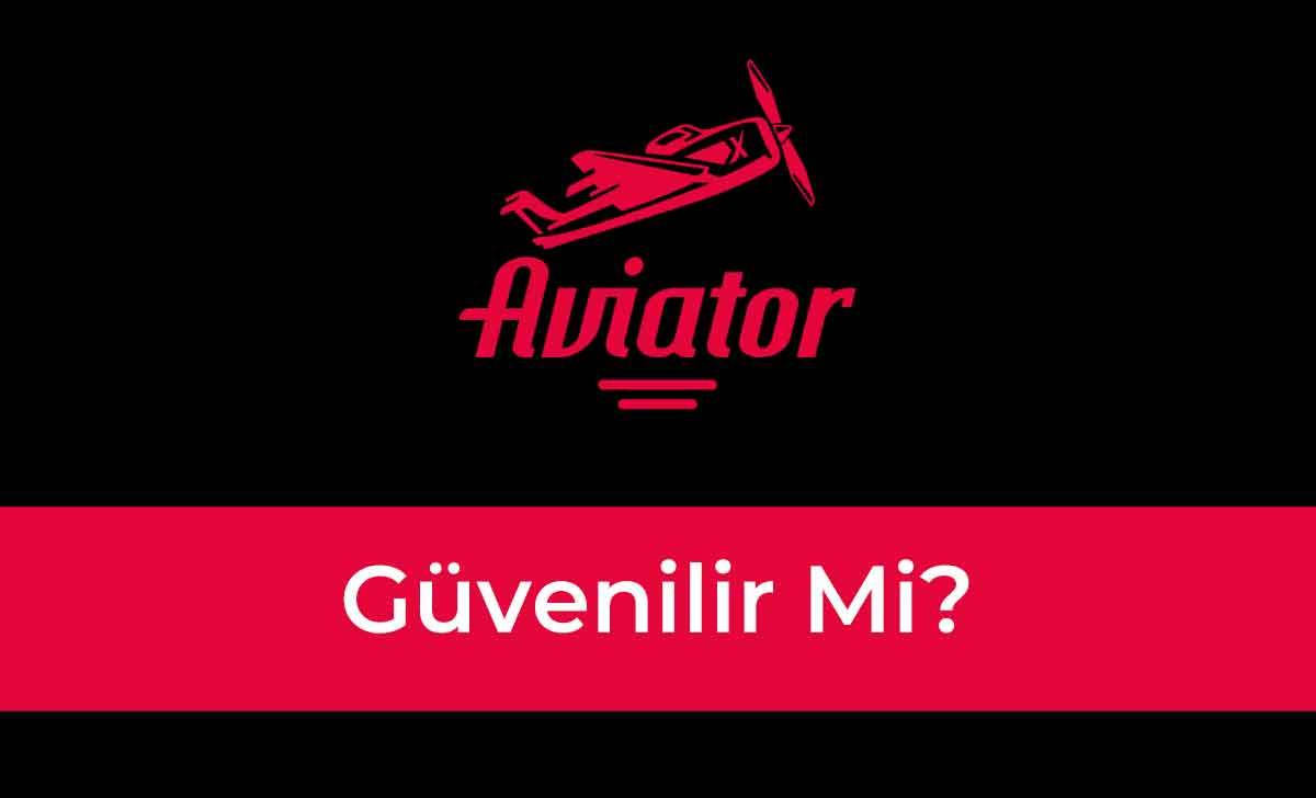 Aviator Güvenilir Mi