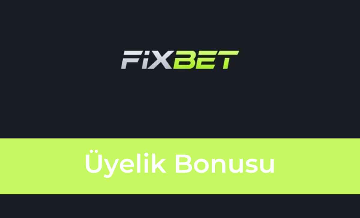 Fixbet Üyelik Bonusu